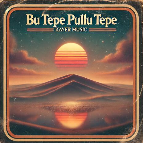 Bu Tepe Pullu Tepe | Boomplay Music