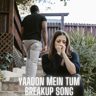 Yaadon Mein Tum (Breakup Song)