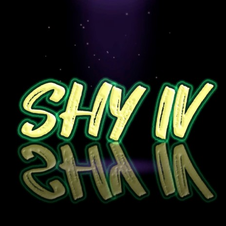 Shy Iv | Boomplay Music