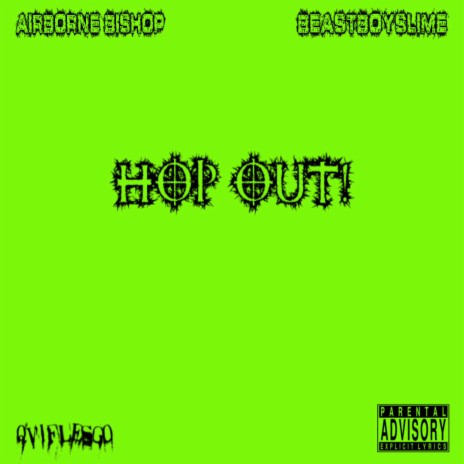 HOP OUT! ft. BeastBoySlime | Boomplay Music