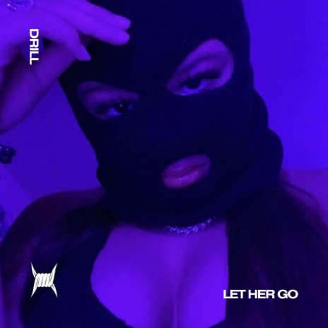 LET HER GO (DRILL) ft. BRIXTON BOYS & Tazzy | Boomplay Music