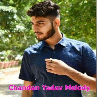 Chandan Yadav Milody