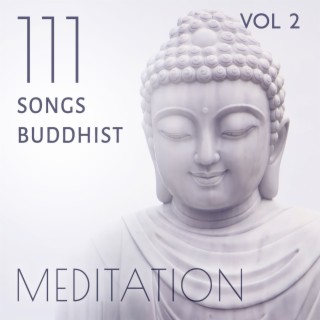 111 Songs Buddhist Meditation Vol.2: Tibetan Singing Bowls, Chakra Healing and Balancing, Relaxing Music with Sounds of Nature, Reiki, Yoga Music