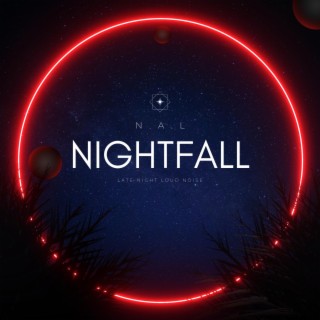 Nightfall (Late Night Loud Noise)