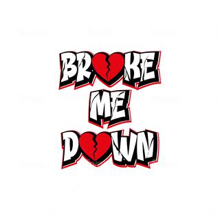 Broke Me Down lyrics | Boomplay Music