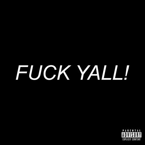 FUCK YALL! | Boomplay Music