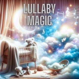Lullaby Magic: Bedtime Melodies for Babies, Sleepytime Soothing Sounds, Naptime Harmony