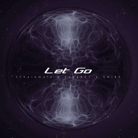 Let Go ft. Sada407 & Swi$h