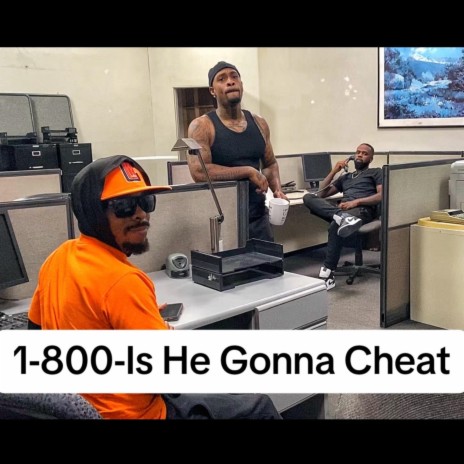 1-800-Is He Gonna Cheat
