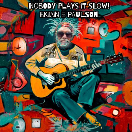 Nobody Plays it Slow! | Boomplay Music