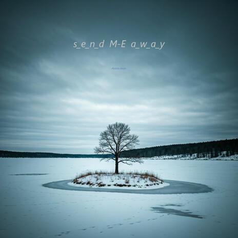 Send Me Away | Boomplay Music