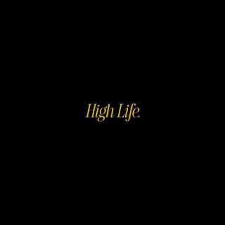 High Life. lyrics | Boomplay Music