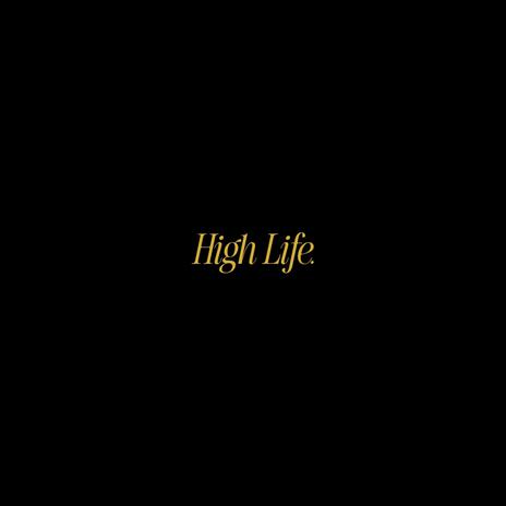 High Life. | Boomplay Music