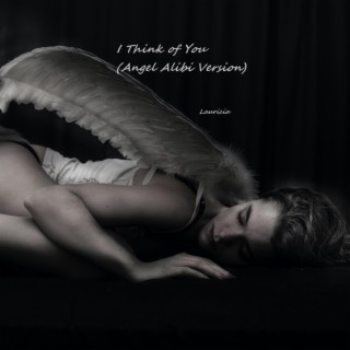 I Think of You (Angel Alibi Version)