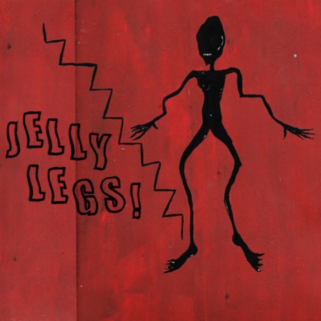 Jelly Legs! | Boomplay Music