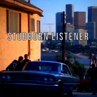 Stubborn Listener