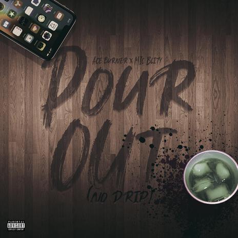 Pour out (no drip) ft. Mic Blity | Boomplay Music