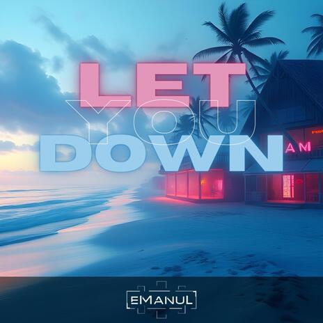 Let You Down | Boomplay Music