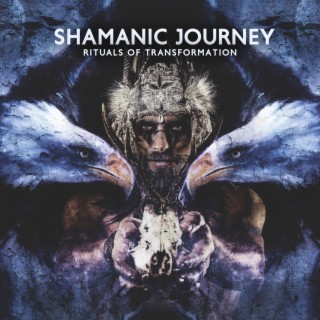 Shamanic Journey: Rituals of Transformation, Meditation Music, Spiritual Experiences, Healing and Freeing, Sacred Chants & Vocal Harmonies