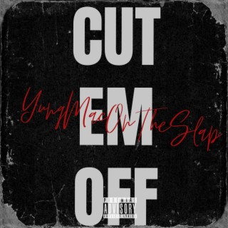 Cut Em' Off | Boomplay Music