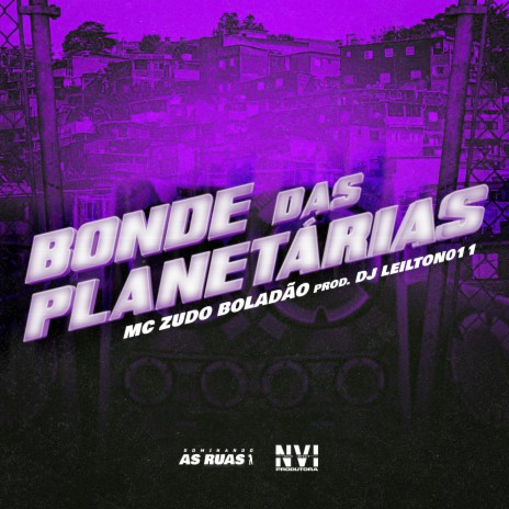 Bonde das Planetárias ft. DJ LEILTON 011 | Boomplay Music