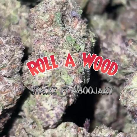 Roll A Wood | Boomplay Music