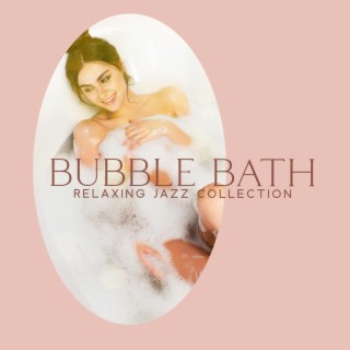 Bubble Bath: Relaxing Jazz Collection