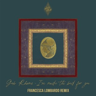 I've Made The Bed For You (Francesca Lombardo Remix)
