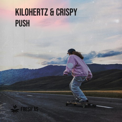 Push ft. Crispy & Fresh As | Boomplay Music