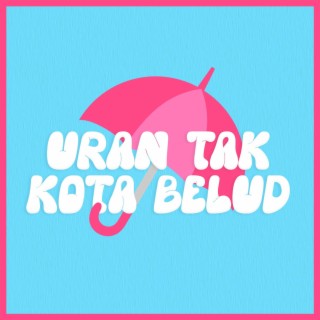 Uran Tak Kota Belud lyrics | Boomplay Music