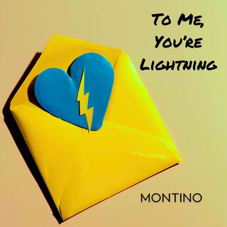 To Me, You're Lightning lyrics | Boomplay Music