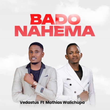 Bado Nahema ft. Mathias Walichupa