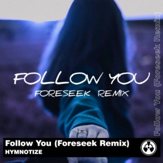 Follow You (Foreseek Remix)