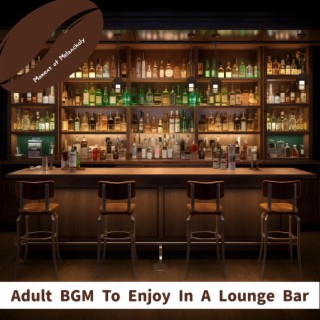 Adult Bgm to Enjoy in a Lounge Bar
