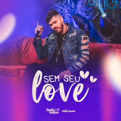 Sem Seu Love (Ao Vivo) | Boomplay Music