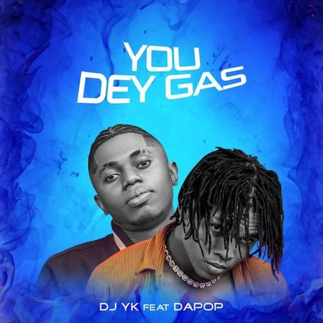 You Dey Gas | Boomplay Music