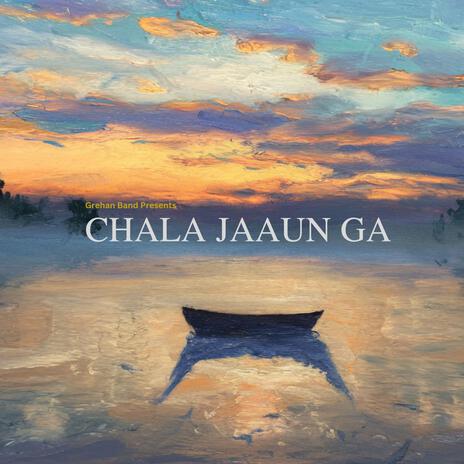 Chala Jaaun Ga Grehan Band | Boomplay Music