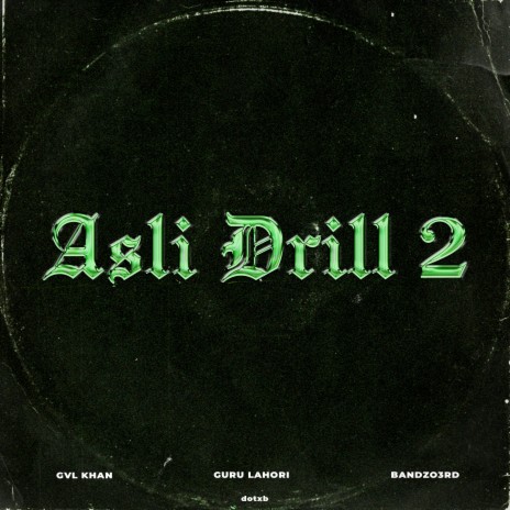 Asli Drill 2 ft. Guru Lahori, Bandzo3rd & dotxb