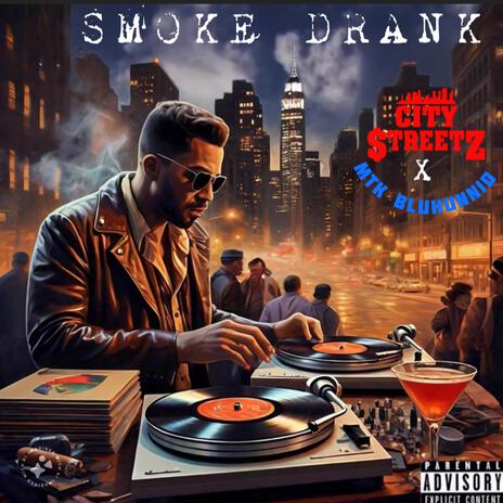 SMOKE DRANK ft. MTK BLUHUNNED | Boomplay Music