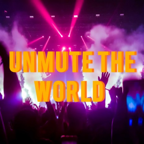 Unmute the World (Remix) | Boomplay Music