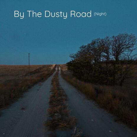 By The Dusty Road (Night) ft. Serenity Quest | Boomplay Music