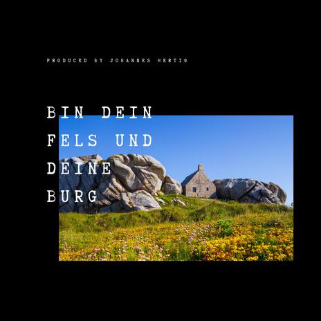 BIN DEIN FELS UND DEINE BURG | Boomplay Music