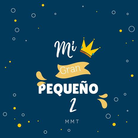 Mi Gran Pequeño 2 | Boomplay Music