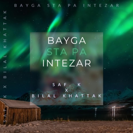 Bayga Sta Pa Intezar ft. Bilal Khattak | Boomplay Music