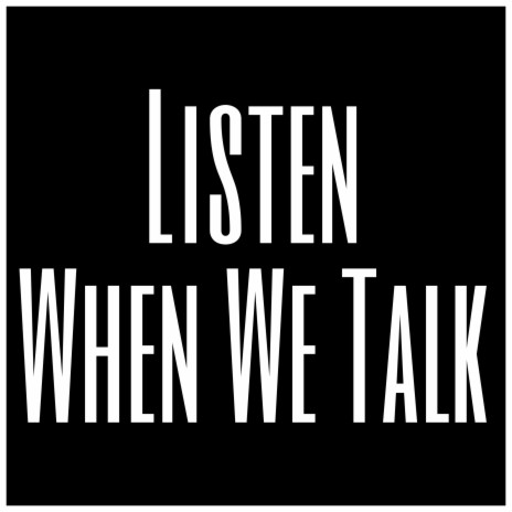 Listen When We Talk | Boomplay Music