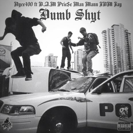 Dumb Shyt ft. B.A.M Prie$e, Man Mann & JBM Jay | Boomplay Music