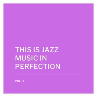 This is Jazz Music in Perfection, Vol. 4
