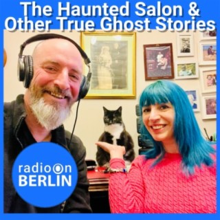 Radio-On-Berlin - The Haunted Salon & other true ghost stories with Caroline Shephard 30.12.23