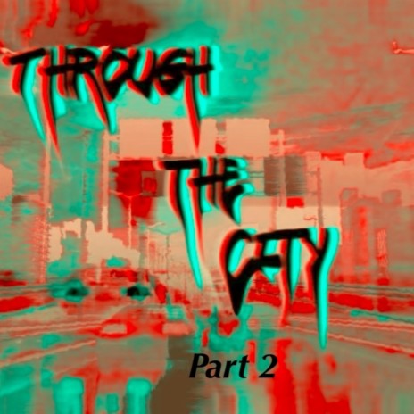 Through The City, Pt. 2 | Boomplay Music