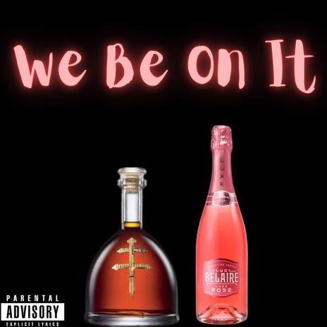 We Be On It ft. CaPoLiEs | Boomplay Music